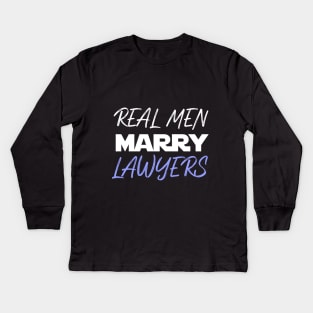 Real men marry LAWYERS Kids Long Sleeve T-Shirt